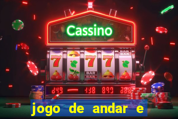 jogo de andar e ganhar dinheiro